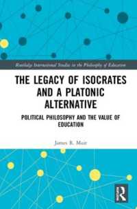 The Legacy of Isocrates and a Platonic Alternative : Political Philosophy and the Value of Education (Routledge International Studies in the Philosophy of Education)