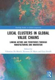グローバル・バリューチェーンとクラスターの発展<br>Local Clusters in Global Value Chains : Linking Actors and Territories through Manufacturing and Innovation (Routledge Studies in Global Competition)