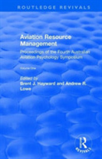 Aviation Resource Management : Proceedings of the Fourth Australian Aviation Psychology Symposium Volume 1 (Routledge Revivals)
