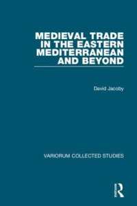Medieval Trade in the Eastern Mediterranean and Beyond (Variorum Collected Studies)