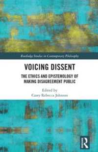 Voicing Dissent : The Ethics and Epistemology of Making Disagreement Public (Routledge Studies in Contemporary Philosophy)