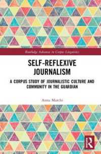 Self-Reflexive Journalism : A Corpus Study of Journalistic Culture and Community in the Guardian (Routledge Advances in Corpus Linguistics)