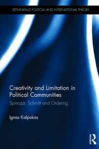 Creativity and Limitation in Political Communities : Spinoza, Schmitt and Ordering (Rethinking Political and International Theory)
