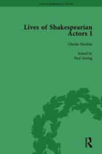 Lives of Shakespearian Actors, Part I, Volume 2 : David Garrick, Charles Macklin and Margaret Woffington by Their Contemporaries