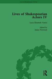 Lives of Shakespearian Actors, Part IV, Volume 2 : Helen Faucit, Lucia Elizabeth Vestris and Fanny Kemble by Their Contemporaries
