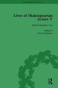 Lives of Shakespearian Actors, Part V, Volume 1 : Herbert Beerbohm Tree, Henry Irving and Ellen Terry by their Contemporaries