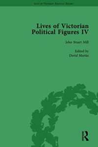 Lives of Victorian Political Figures, Part IV Vol 1 : John Stuart Mill, Thomas Hill Green, William Morris and Walter Bagehot by their Contemporaries