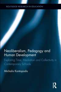 Neoliberalism, Pedagogy and Human Development : Exploring Time, Mediation and Collectivity in Contemporary Schools (Routledge Research in Education)