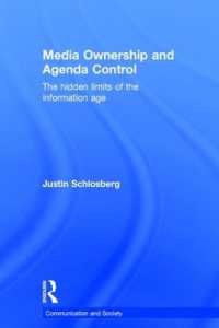 メディア所有とアジェンダ・コントロール<br>Media Ownership and Agenda Control : The hidden limits of the information age (Communication and Society)