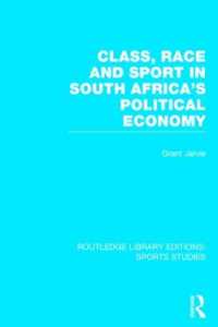 南アフリカの政治経済に見る階級、人種とスポーツ<br>Class, Race and Sport in South Africa's Political Economy (RLE Sports Studies) (Routledge Library Editions: Sports Studies)
