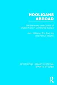 大陸ヨーロッパにおける英国フーリガン<br>Hooligans Abroad (RLE Sports Studies) : The Behaviour and Control of English Fans in Continental Europe (Routledge Library Editions: Sports Studies)