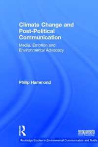 Climate Change and Post-Political Communication : Media, Emotion and Environmental Advocacy (Routledge Studies in Environmental Communication and Media)
