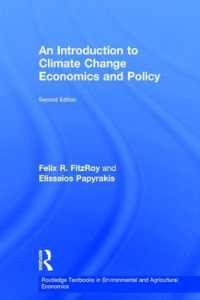 気候変動の経済学と政策：入門（第２版）<br>An Introduction to Climate Change Economics and Policy (Routledge Textbooks in Environmental and Agricultural Economics) （2ND）