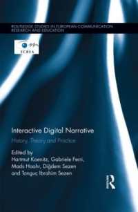 インタラクティヴ・デジタル・ナラティヴ<br>Interactive Digital Narrative : History, Theory and Practice (Routledge Studies in European Communication Research and Education)