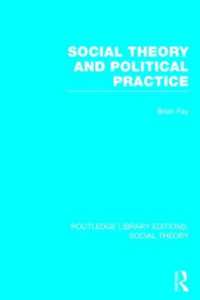 Social Theory and Political Practice (RLE Social Theory) (Routledge Library Editions: Social Theory)