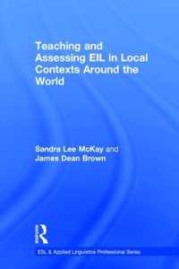 国際語としての英語の教育と評価：世界各地のローカルなコンテクスト<br>Teaching and Assessing EIL in Local Contexts around the World (Esl & Applied Linguistics Professional Series)