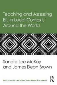 国際語としての英語の教育と評価：世界各地のローカルなコンテクスト<br>Teaching and Assessing EIL in Local Contexts around the World (Esl & Applied Linguistics Professional Series)
