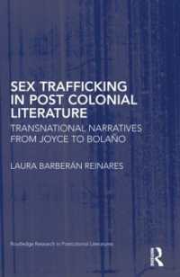 ポストコロニアル文学における性的人身売買<br>Sex Trafficking in Postcolonial Literature : Transnational Narratives from Joyce to Bolaño (Routledge Research in Postcolonial Literatures)