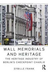 ベルリンの壁の記憶とヘリテージ産業<br>Wall Memorials and Heritage : The Heritage Industry of Berlin's Checkpoint Charlie (Routledge Studies in Heritage)