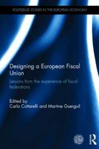 欧州財政同盟の設計：財政連邦制の経験に学ぶ教訓<br>Designing a European Fiscal Union : Lessons from the Experience of Fiscal Federations (Routledge Studies in the European Economy)