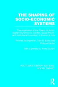 The Shaping of Socio-Economic Systems : The application of the theory of actor-system dynamics to conflict, social power, and institutional innovation in economic life (Routledge Library Editions: Social Theory)