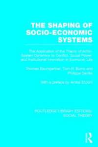 The Shaping of Socio-Economic Systems (RLE Social Theory) : The application of the theory of actor-system dynamics to conflict, social power, and institutional innovation in economic life (Routledge Library Editions: Social Theory)