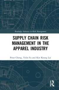 アパレル産業におけるサプライチェーンのリスク管理<br>Supply Chain Risk Management in the Apparel Industry (Routledge Advances in Risk Management)