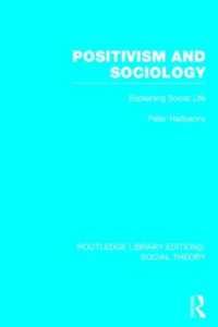 Positivism and Sociology (RLE Social Theory) : Explaining Social Life (Routledge Library Editions: Social Theory)
