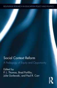 社会的コンテクスト改革：公正と機会の教育学<br>Social Context Reform : A Pedagogy of Equity and Opportunity (Routledge Research in Education Policy and Politics)