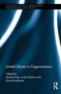 Untold Stories in Organizations (Routledge Studies in Management, Organizations and Society)