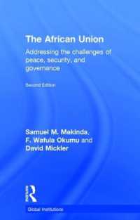 アフリカ連合（ＡＵ）：平和、安全保障とガバナンスの課題（第２版）<br>The African Union : Addressing the challenges of peace, security, and governance (Global Institutions) （2ND）