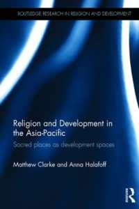 アジアにおける宗教と開発：開発の空間としての聖地<br>Religion and Development in the Asia-Pacific : Sacred places as development spaces (Routledge Research in Religion and Development)