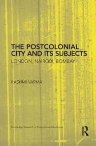 The Postcolonial City and its Subjects : London, Nairobi, Bombay (Routledge Research in Postcolonial Literatures)