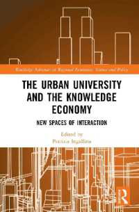 大学都市と知識経済<br>The Urban University and the Knowledge Economy : New Spaces of Interaction (Routledge Advances in Regional Economics, Science and Policy)