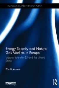 欧州のエネルギー安保と天然ガス市場<br>Energy Security and Natural Gas Markets in Europe : Lessons from the EU and the United States (Routledge Studies in Energy Policy)