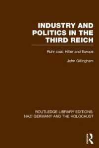 Industry and Politics in the Third Reich (RLE Nazi Germany & Holocaust) : Ruhr Coal, Hitler and Europe (Routledge Library Editions: Nazi Germany and the Holocaust)