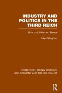 Industry and Politics in the Third Reich (RLE Nazi Germany & Holocaust) : Ruhr Coal, Hitler and Europe (Routledge Library Editions: Nazi Germany and the Holocaust)