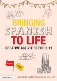 Bringing Spanish to Life : Creative activities for 5-11