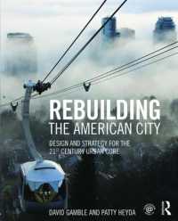 ２１世紀アメリカ都市再建のデザインと戦略<br>Rebuilding the American City : Design and Strategy for the 21st Century Urban Core