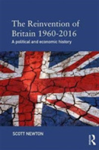 現代イギリス政治・経済史1960-2016年<br>The Reinvention of Britain 1960-2016 : A Political and Economic History