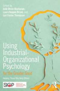 Using Industrial-Organizational Psychology for the Greater Good : Helping Those Who Help Others (Siop Organizational Frontiers Series)