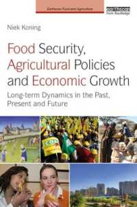 食糧安保、農業政策と経済成長<br>Food Security, Agricultural Policies and Economic Growth : Long-term Dynamics in the Past, Present and Future (Earthscan Food and Agriculture)