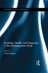 シェイクスピアの身体と障害、保健、幸福<br>Disability, Health, and Happiness in the Shakespearean Body (Routledge Studies in Shakespeare)
