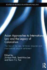 Asian Approaches to International Law and the Legacy of Colonialism : The Law of the Sea, Territorial Disputes and International Dispute Settlement (Routledge Research in International Law)