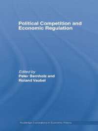 Political Competition and Economic Regulation (Routledge Explorations in Economic History)