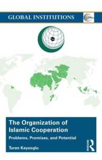 イスラーム協力機構（OIC）<br>The Organization of Islamic Cooperation : Politics, Problems, and Potential (Global Institutions)