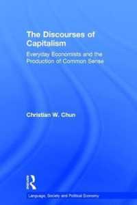 The Discourses of Capitalism : Everyday Economists and the Production of Common Sense (Language, Society and Political Economy)