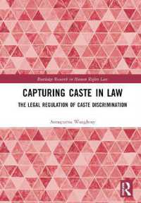 カーストの法規制<br>Capturing Caste in Law : The Legal Regulation of Caste Discrimination (Routledge Research in Human Rights Law)