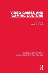 ビデオゲームとゲーミング文化：メディア・文化研究の重要概念（全４巻）<br>Video Games and Gaming Culture (Critical Concepts in Media and Cultural Studies)