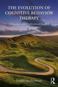 Ｄ．マイケンバウム著／認知行動療法の発展<br>The Evolution of Cognitive Behavior Therapy : A Personal and Professional Journey with Don Meichenbaum